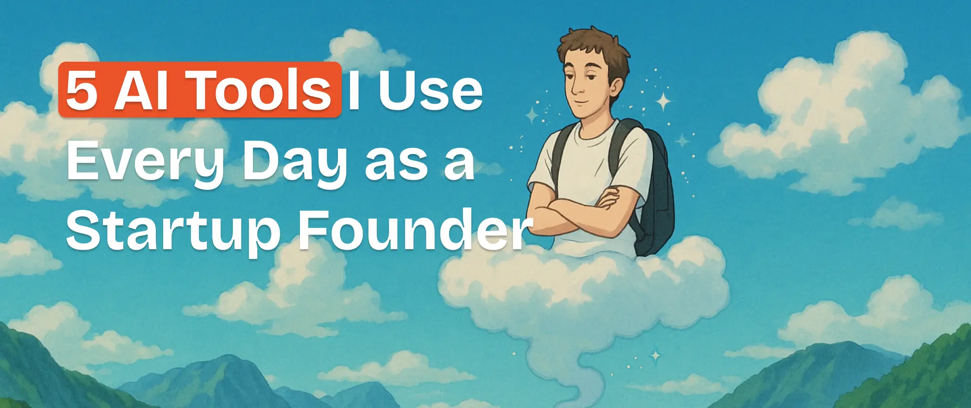 5 AI Tools, die ich als Startup Gründer jeden Tag nutze